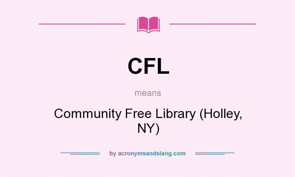 What does CFL mean? It stands for Community Free Library (Holley, NY)