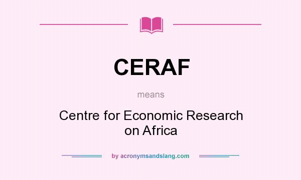 What does CERAF mean? It stands for Centre for Economic Research on Africa