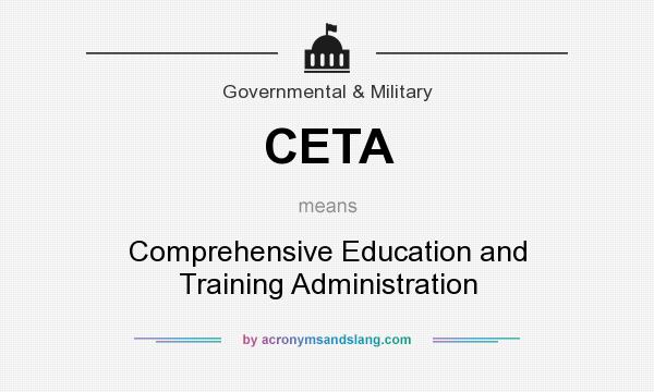 What does CETA mean? It stands for Comprehensive Education and Training Administration
