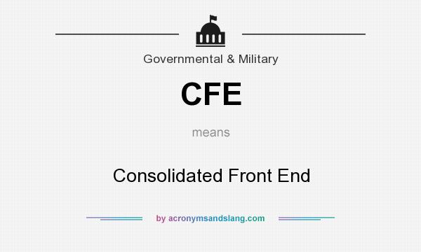 What does CFE mean? It stands for Consolidated Front End