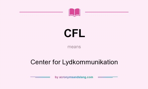 What does CFL mean? It stands for Center for Lydkommunikation