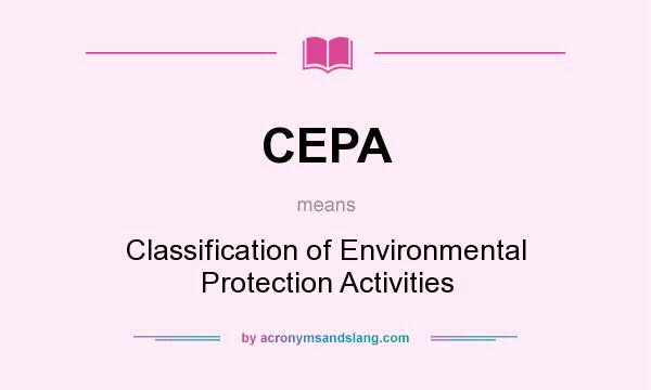 What does CEPA mean? It stands for Classification of Environmental Protection Activities