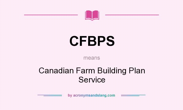 What does CFBPS mean? It stands for Canadian Farm Building Plan Service