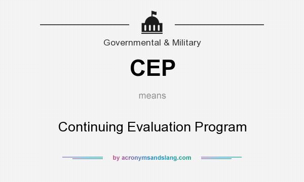 What does CEP mean? It stands for Continuing Evaluation Program