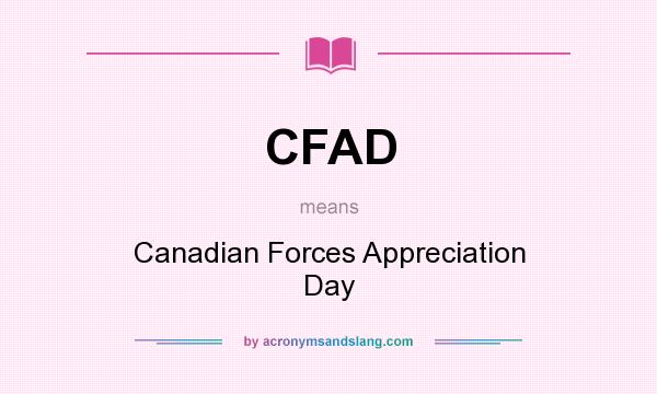 What does CFAD mean? It stands for Canadian Forces Appreciation Day