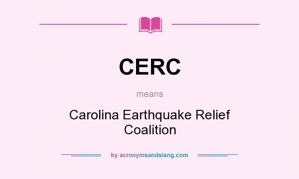 What does CERC mean? It stands for Carolina Earthquake Relief Coalition
