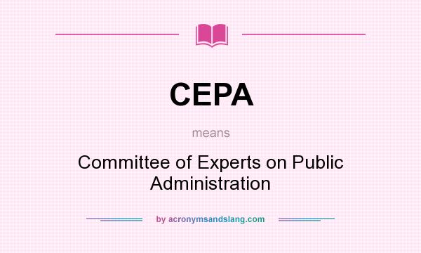 What does CEPA mean? It stands for Committee of Experts on Public Administration