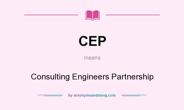 What does CEP mean? It stands for Consulting Engineers Partnership