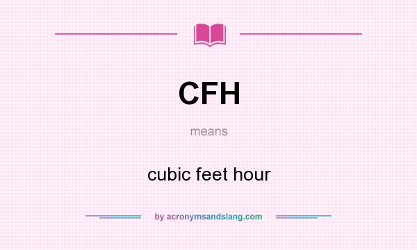 What does CFH mean? It stands for cubic feet hour