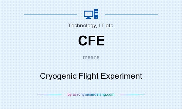What does CFE mean? It stands for Cryogenic Flight Experiment