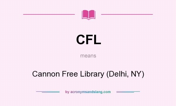 What does CFL mean? It stands for Cannon Free Library (Delhi, NY)
