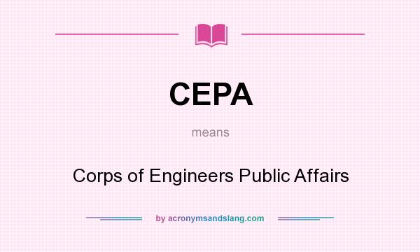 What does CEPA mean? It stands for Corps of Engineers Public Affairs