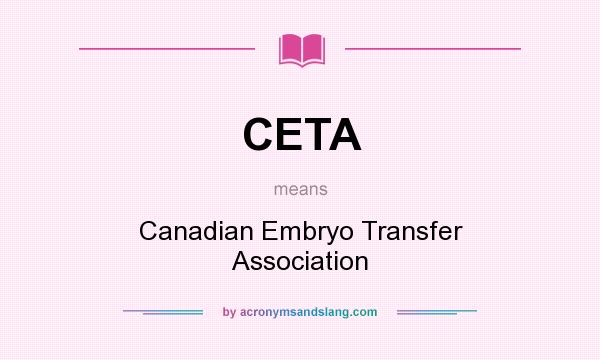 What does CETA mean? It stands for Canadian Embryo Transfer Association