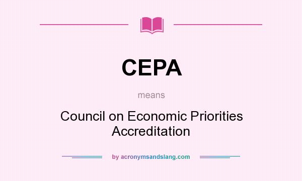 What does CEPA mean? It stands for Council on Economic Priorities Accreditation