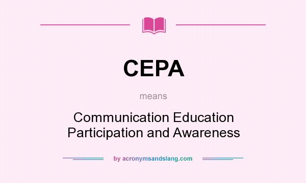 What does CEPA mean? It stands for Communication Education Participation and Awareness
