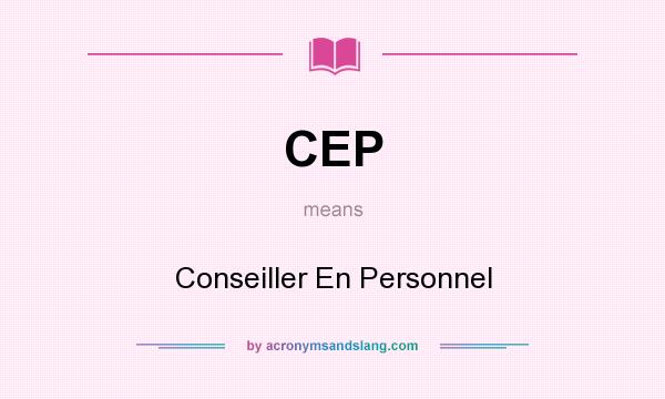 What does CEP mean? It stands for Conseiller En Personnel