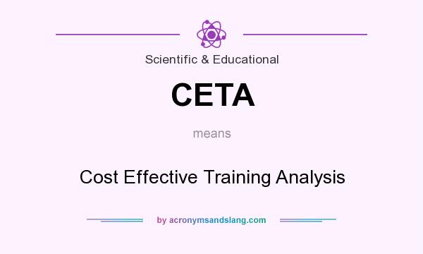 What does CETA mean? It stands for Cost Effective Training Analysis