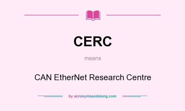 What does CERC mean? It stands for CAN EtherNet Research Centre