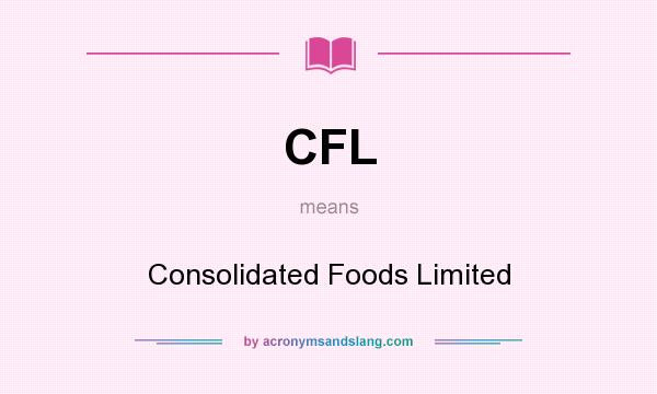 What does CFL mean? It stands for Consolidated Foods Limited