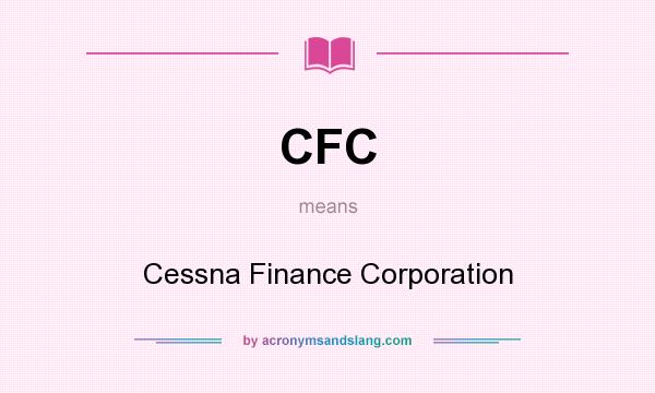 What does CFC mean? It stands for Cessna Finance Corporation