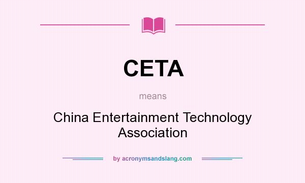 What does CETA mean? It stands for China Entertainment Technology Association