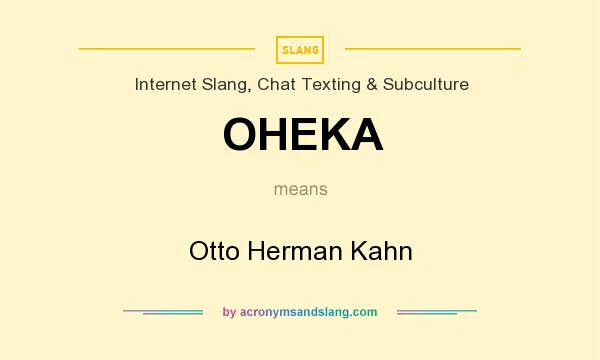 What does OHEKA mean? It stands for Otto Herman Kahn