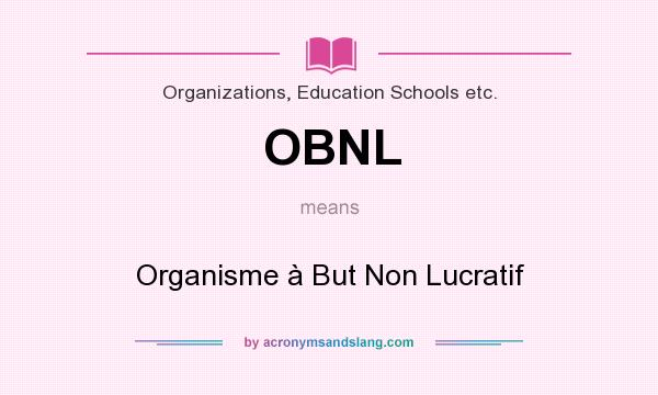 What does OBNL mean? It stands for Organisme à But Non Lucratif