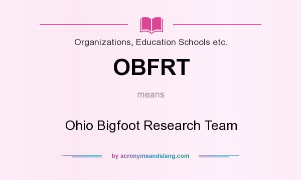 What does OBFRT mean? It stands for Ohio Bigfoot Research Team