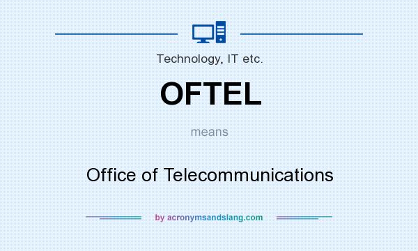 What does OFTEL mean? It stands for Office of Telecommunications