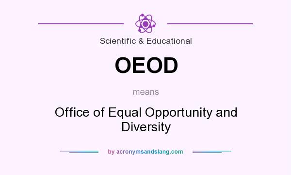 What does OEOD mean? It stands for Office of Equal Opportunity and Diversity
