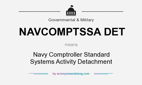 What does NAVCOMPTSSA DET mean? It stands for Navy Comptroller Standard Systems Activity Detachment