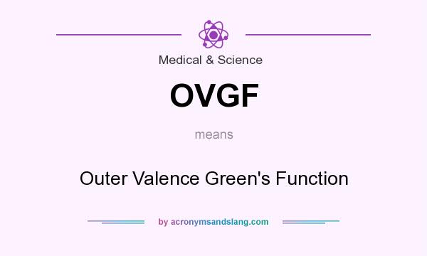 What does OVGF mean? It stands for Outer Valence Green`s Function