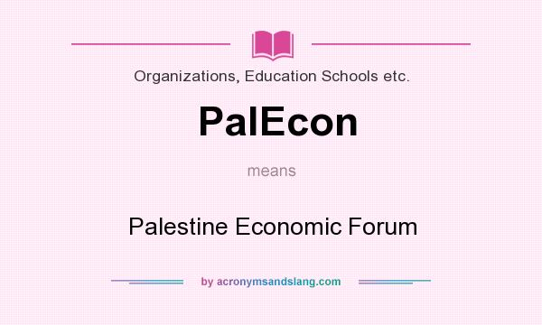 What does PalEcon mean? It stands for Palestine Economic Forum