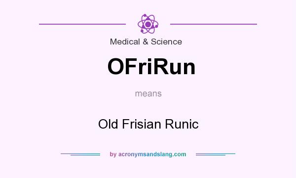What does OFriRun mean? It stands for Old Frisian Runic