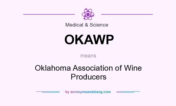 What does OKAWP mean? It stands for Oklahoma Association of Wine Producers