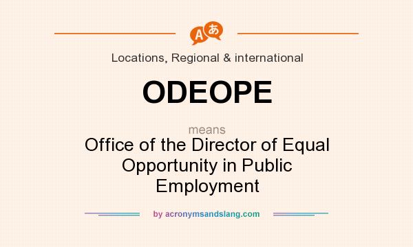 What does ODEOPE mean? It stands for Office of the Director of Equal Opportunity in Public Employment