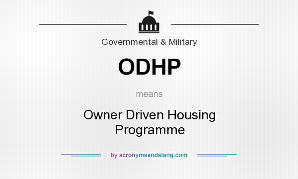 What does ODHP mean? It stands for Owner Driven Housing Programme