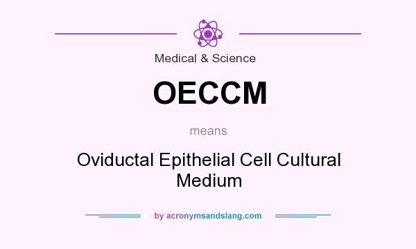 What does OECCM mean? It stands for Oviductal Epithelial Cell Cultural Medium