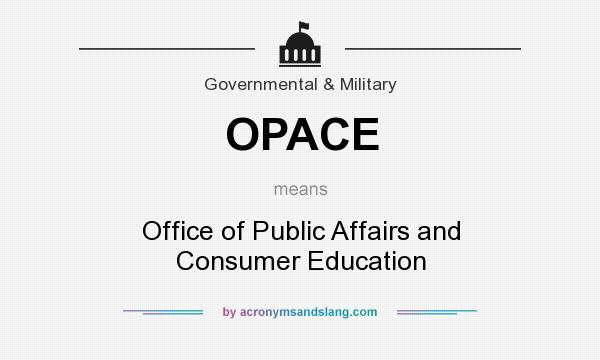 What does OPACE mean? It stands for Office of Public Affairs and Consumer Education