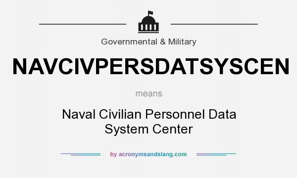 What does NAVCIVPERSDATSYSCEN mean? It stands for Naval Civilian Personnel Data System Center