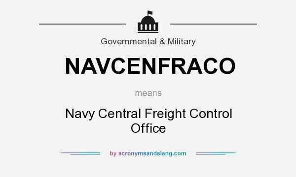 What does NAVCENFRACO mean? It stands for Navy Central Freight Control Office