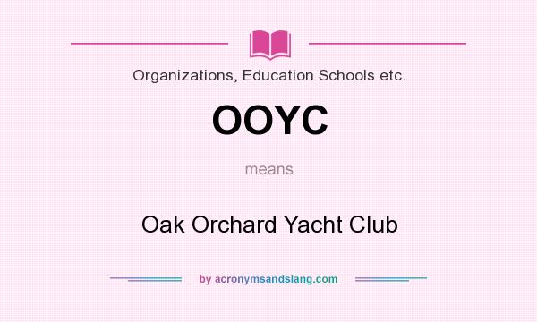 What does OOYC mean? It stands for Oak Orchard Yacht Club