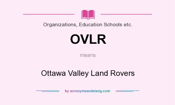 What does OVLR mean? It stands for Ottawa Valley Land Rovers