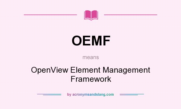 What does OEMF mean? It stands for OpenView Element Management Framework