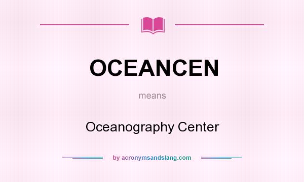 What does OCEANCEN mean? It stands for Oceanography Center