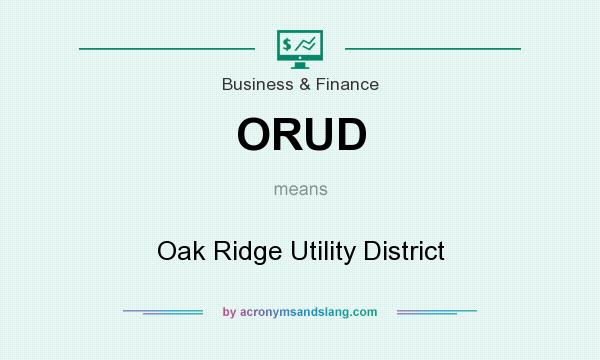 What does ORUD mean? It stands for Oak Ridge Utility District
