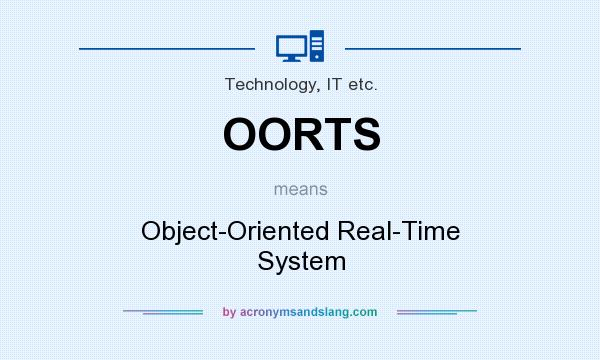 What does OORTS mean? It stands for Object-Oriented Real-Time System