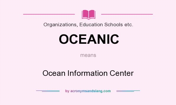 What does OCEANIC mean? It stands for Ocean Information Center