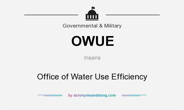 What does OWUE mean? It stands for Office of Water Use Efficiency
