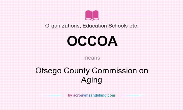 What does OCCOA mean? It stands for Otsego County Commission on Aging